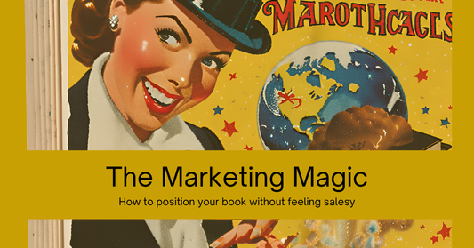 Lady magician smiling. the world beside her. Black Text on gold coloured ribbon reads 'The Marketing Magic' how to position your book without feeling salesy.