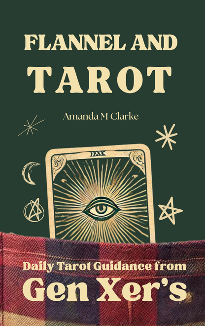 Flannel and Tarot: Daily Tarot Guidance from Gen Xer's