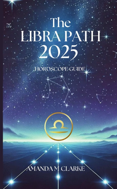 Book Cover Book cover of starry sky with Libra Zodiac Constellation. Libra Icon of the Libra Zodiac Sign in gold. A lighted pathway heading toward the Zodiac Sign. The writing reads: The Libra Path 2025 Horoscope guide Amanda M Clarke Thumbnail