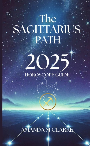 Book Cover Book cover of starry sky with sAGITTARIUS Zodiac Constellation. sAGITTARIUS Icon of the sAGITTARIUS Zodiac Sign in gold. A lighted pathway heading toward the sAGITTARIUS Sign. The writing reads: The sAGITTARIUS Path 2025 Horoscope guide Amanda M Clarke Thumbnail