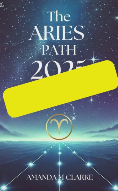 Book cover of starry sky with Aries Zodiac Constellation. Aries Icon of the Zodiac Sign in gold. A lighted pathway heading toward the Zodiac Sign. Writing reads: The Aries Path 2025 Horoscope guide Amanda M Clarke