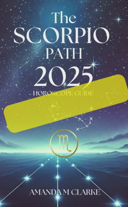 Book Cover Book cover of starry sky with Scorpio Zodiac Constellation. Scorpio Icon of the Scorpio Zodiac Sign in gold. A lighted pathway heading toward the Scorpio Sign. The writing reads: The Scorpio Path 2025 Horoscope guide Amanda M Clarke Thumbnail