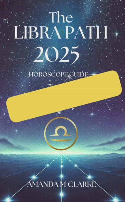 Book Cover Book cover of starry sky with Libra Zodiac Constellation. Libra Icon of the Libra Zodiac Sign in gold. A lighted pathway heading toward the Zodiac Sign. The writing reads: The Libra Path 2025 Horoscope guide Amanda M Clarke Thumbnail