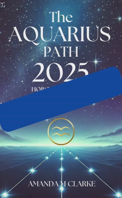 Book cover of starry sky with Aquarius Zodiac Constellation. Aquarius Icon of the Zodiac Sign in gold. A lighted pathway heading toward the Zodiac Sign. Writing reads: The Aquarius Path 2025 Horoscope guide Amanda M Clarke